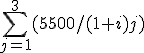 \sum_{j=1}^3 (5500 / (1+i)j ) 